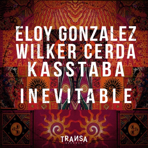 Eloy Gonzalez, Wilker Cerda, Kasstaba - Inevitable [TRANSA587]